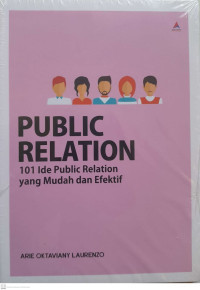 Public Relation ; 101 Ide Public Relation yang Mudah dan Efektif