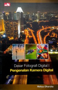 Dasar Fotografi Digital 1 ; Pengenalan Kamera Digital