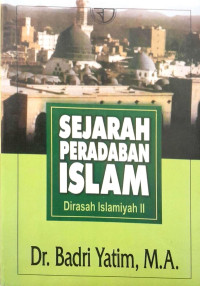 Sejarah Peradaban Islam ; Dirasah Islamiyah II