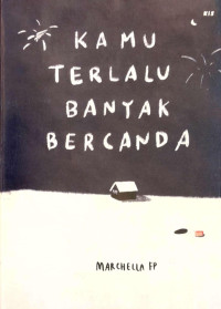 Kamu Terlalu Banyak Bercanda