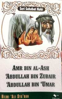 Image of Amr Bin Al-Ash 'Abdullah Bin Zubair 'Abdullah Bin 'Umar ; Seri Sahabat Nabi